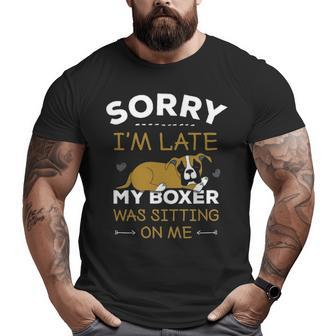 Boxer Dog Sorry I'm Late My Boxer Was Sitting Me Big and Tall Men T-shirt | Mazezy