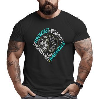 Breakfast Burritos And Bending Barbells Big and Tall Men T-shirt | Mazezy