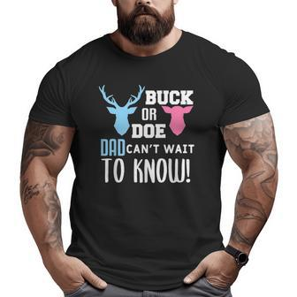 Buck Or Doe Dad Can't Wait To Know Gender Reveal Baby Shower Big and Tall Men T-shirt | Mazezy