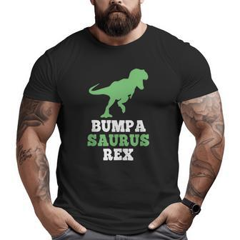 Bumpa Saurus Rex Dinosaur Bumpasaurus Fathers Day Big and Tall Men T-shirt | Mazezy