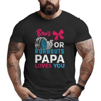 Burnouts Or Bows Papa Loves You Gender Reveal Party Baby Big and Tall Men T-shirt | Mazezy