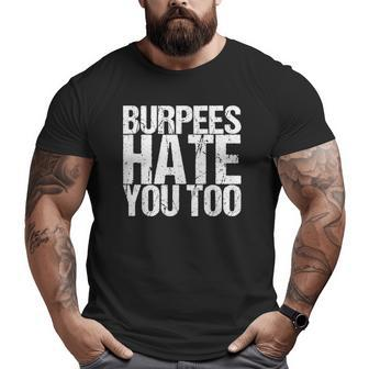 Burpees Hate You Too Fitness Saying Big and Tall Men T-shirt | Mazezy UK