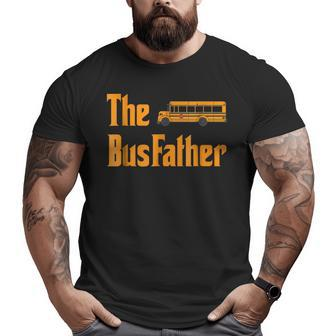 The Bus Father School Bus Driver Big and Tall Men T-shirt | Mazezy