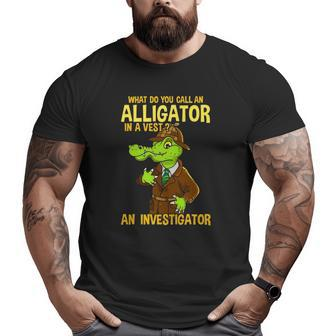 What Do You Call An Alligator In A Vest Dad Joke Big and Tall Men T-shirt | Mazezy