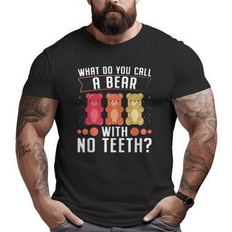 What Do You Call A Bear With No Teeth Dad Jokes Big and Tall Men T-shirt | Mazezy