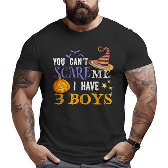 You Can’T Scare Me I Have 3 Boys Halloween Single Dad S Big and Tall Men T-shirt | Mazezy