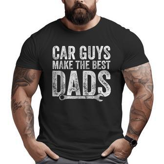 Car Guys Make The Best Dads Mechanic Big and Tall Men T-shirt | Mazezy