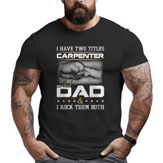 Carpenter Dad Quote Woodworker Carpentry Father Humor Papa Big and Tall Men T-shirt | Mazezy