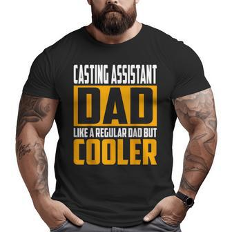 Casting Assistant Dad Like A Regular Dad But Cooler Big and Tall Men T-shirt | Mazezy