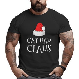 Cat Dad Claus Christmas Hat Family Group Matching Pajama Big and Tall Men T-shirt | Mazezy