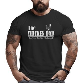 The Chicken Dad The Myth The Man The Legend For Men Big and Tall Men T-shirt | Mazezy UK