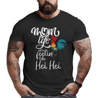 Chicken Mom Life Got Me Feelin Like Hei Hei Big and Tall Men T-shirt | Mazezy CA