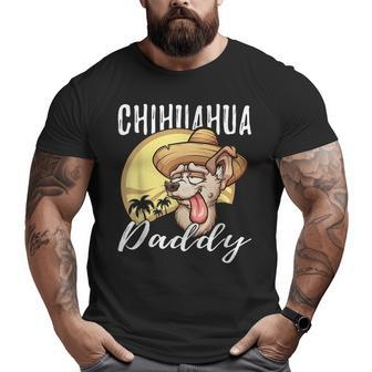 Chihuahua Daddy Dog Dad Father Big and Tall Men T-shirt | Mazezy