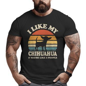 I Like My Chihuahua And Maybe Like 3 People Dog Lover Big and Tall Men T-shirt | Mazezy