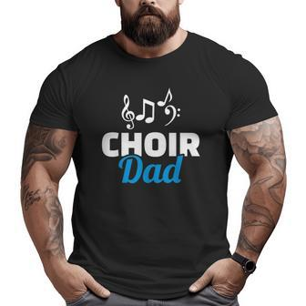 Choir Dad Music Notes Father's Day Big and Tall Men T-shirt | Mazezy