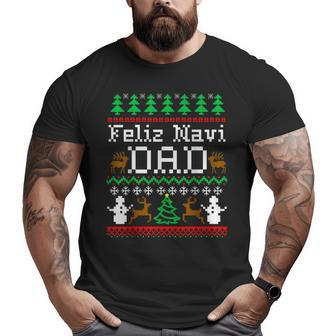 Christmas Feliz Navi Dad Ugly Sweater T Big and Tall Men T-shirt | Mazezy