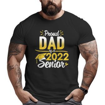 Class Of 2022 Graduation Proud Dad Of A 2022 Senior Big and Tall Men T-shirt | Mazezy