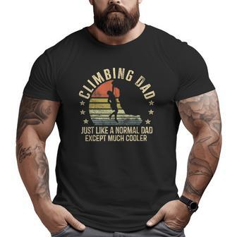 Climbing Dad Just Like A Normal Dad Rock Climber Big and Tall Men T-shirt | Mazezy