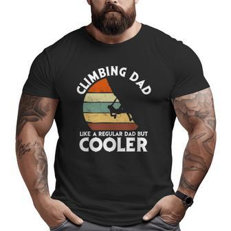 Climbing Dad Like A Regular Dad But Cooler Climber Big and Tall Men T-shirt | Mazezy