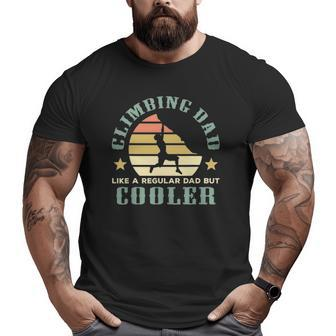 Climbing Dad Like A Regular Dad But Cooler Father's Day Big and Tall Men T-shirt | Mazezy