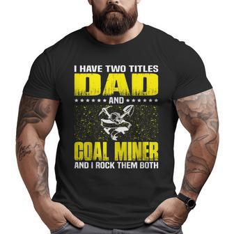 Coal Miner Dad Tshirt For Fathers Day Big and Tall Men T-shirt | Mazezy