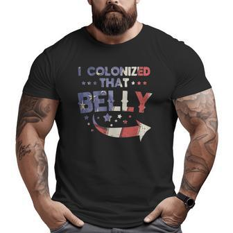 I Colonized That Belly 4Th Of July Pregnancy Dad Matching Big and Tall Men T-shirt | Mazezy