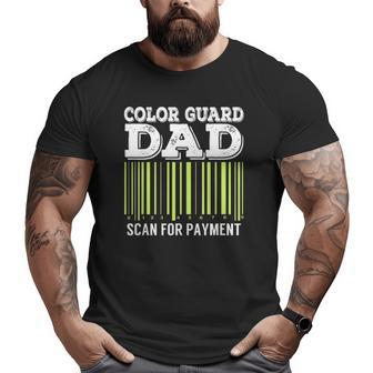 Color Guard Dad Scan For Payment Flag Dance Big and Tall Men T-shirt | Mazezy