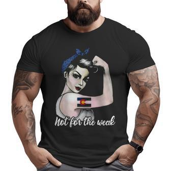 Colorado Not For The Weak Girls Big and Tall Men T-shirt | Mazezy