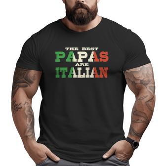 Cool The Best Papas Are Italian America Italy Theme Italiano Big and Tall Men T-shirt | Mazezy
