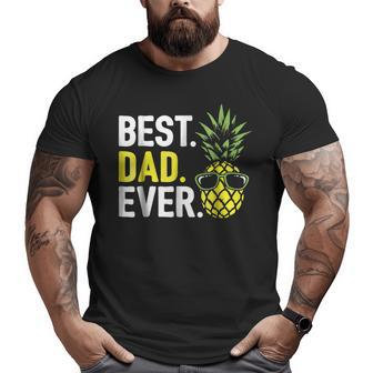 Cool Pineapple Best Dad Ever Matching Family Big and Tall Men T-shirt | Mazezy AU