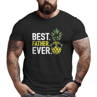 Cool Pineapple Best Father Ever Matching Family Big and Tall Men T-shirt | Mazezy