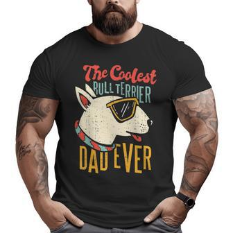 The Coolest Bull Terrier Dad Ever Dog Dad Dog Owner Pet Big and Tall Men T-shirt | Mazezy