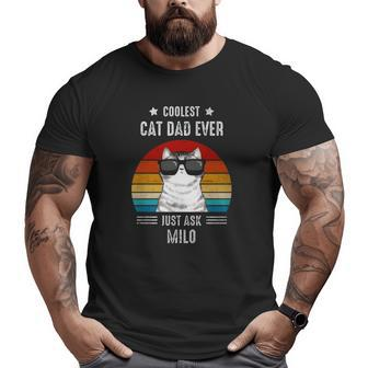Coolest Cat Dad Ever Just Ask Milo Personalized Cat Dad Big and Tall Men T-shirt | Mazezy