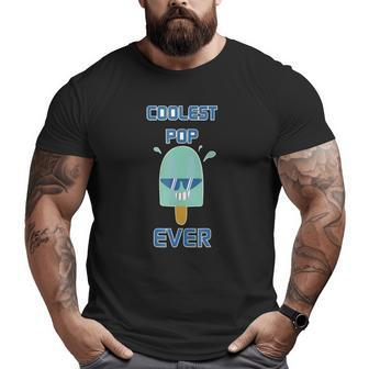 Coolest Pop Ever Popsicle Ice Cream Dad Big and Tall Men T-shirt | Mazezy
