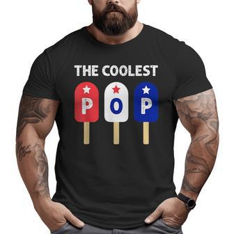 The Coolest Pop Red White Blue Popsicle Dad Fathers Day Big and Tall Men T-shirt | Mazezy