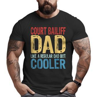 Court Bailiff Dad Like A Regular Dad But Cooler Big and Tall Men T-shirt | Mazezy