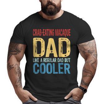 Crab-Eating Macaque Dad Like A Regular Dad But Cooler Big and Tall Men T-shirt | Mazezy