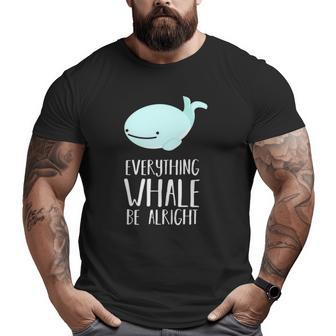 Cute Pun Everything Whale Be Alright Dad Joke Big and Tall Men T-shirt | Mazezy