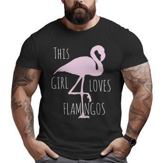 Cute Girls Clothing This Girl Loves Flamingos Fun Big and Tall Men T-shirt | Mazezy