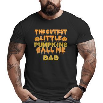 The Cutest Little Pumpkins Call Me Dad Halloween Big and Tall Men T-shirt | Mazezy