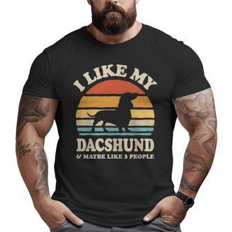 I Like My Dachshund And Maybe Like 3 People Dog Lover Retro Big and Tall Men T-shirt | Mazezy