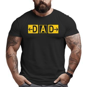 Dad Airport Taxiway Sign Pilot Father's Day 2019 Big and Tall Men T-shirt | Mazezy