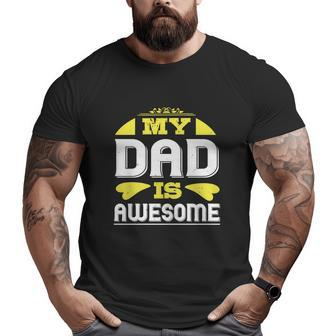 My Dad Is Awesome Big and Tall Men T-shirt | Mazezy