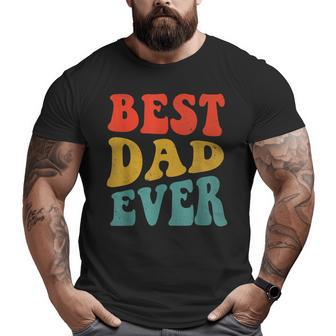 Dad Best Dad Ever Fathers Day Big and Tall Men T-shirt | Mazezy