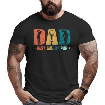 Dad Best Papa By Par Father's Day Golf Golf Lover Big and Tall Men T-shirt | Mazezy