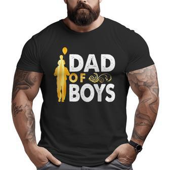Dad Of Boys Big and Tall Men T-shirt | Mazezy