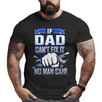 If Dad Can't Fix It No Man Can Happy Papa Father Day Big and Tall Men T-shirt | Mazezy UK