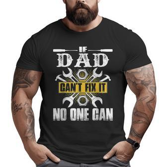 If Dad Can't Fix It No One Can Big and Tall Men T-shirt | Mazezy
