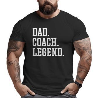 Dad Coach Legend Coach Dad Big and Tall Men T-shirt | Mazezy
