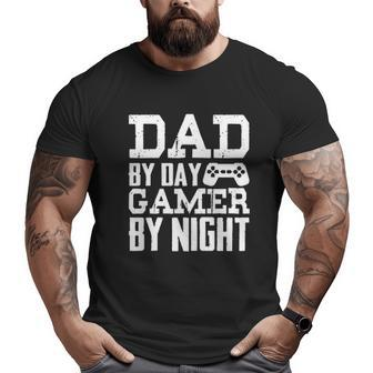 Dad By Day Gamer By Night Big and Tall Men T-shirt | Mazezy